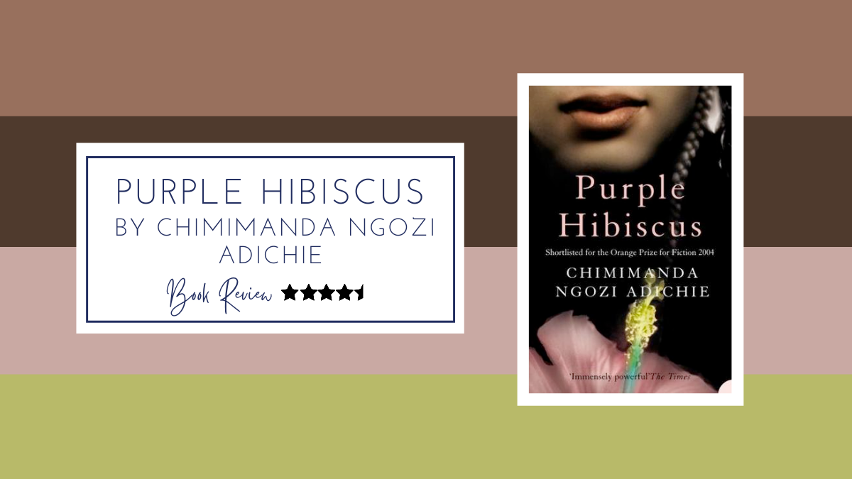 Book Review | Purple Hibiscus by Chimimanda Ngozi Adichie