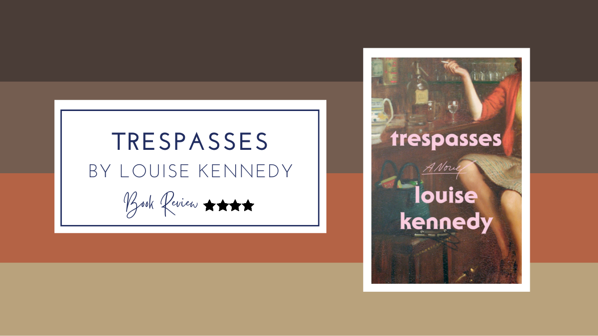 Illicit love and inescapable violence: Trespasses by Louise Kennedy ★★★★